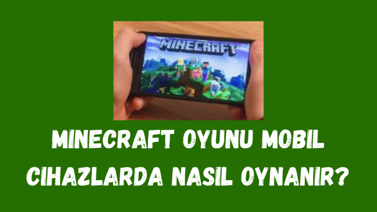 Minecraft Oyunu Mobil Cihazlarda Nasıl Oynanır?